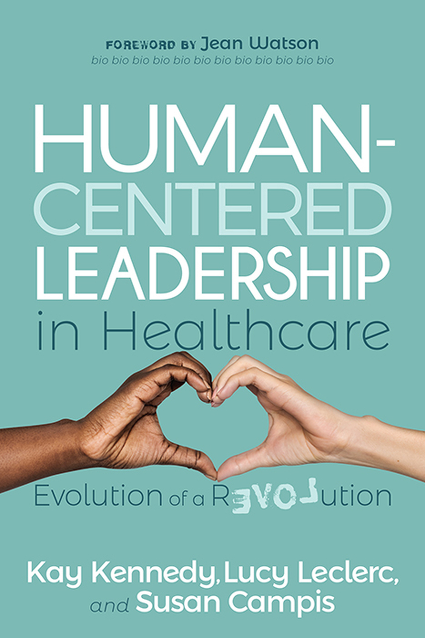 Human-Centered Leadership in Healthcare — Evolution of a Revolution